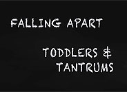 Day Two Falling Apart: Toddlers & Tantrums