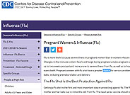 Changes to a pregnant woman’s immune system can make her more sensitive to the flu. This page on the Centers for Disease Control and Prevention site offers information and resources to protect baby and mother during flu season.